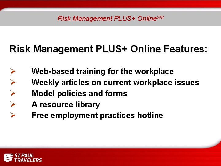 SM Risk Management PLUS+ Online Features: Ø Ø Ø Web-based training for the workplace