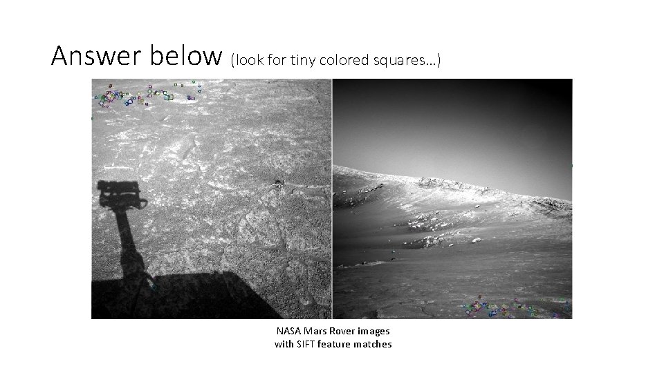 Answer below (look for tiny colored squares…) NASA Mars Rover images with SIFT feature