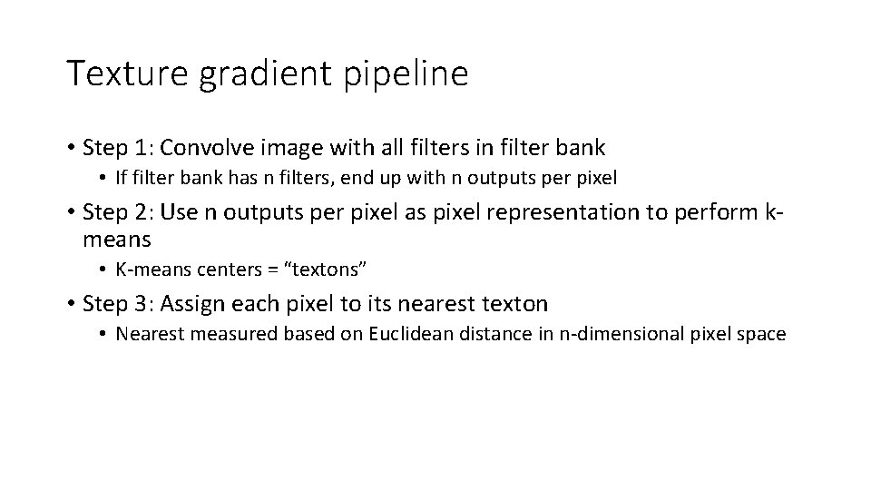 Texture gradient pipeline • Step 1: Convolve image with all filters in filter bank