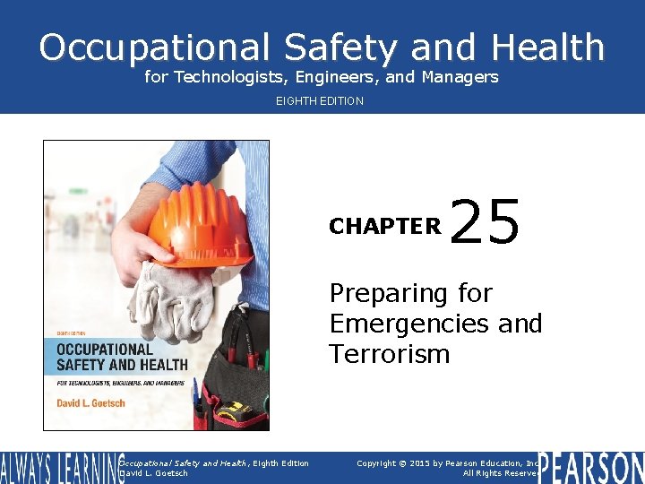 Occupational Safety and Health for Technologists, Engineers, and Managers EIGHTH EDITION CHAPTER 25 Preparing