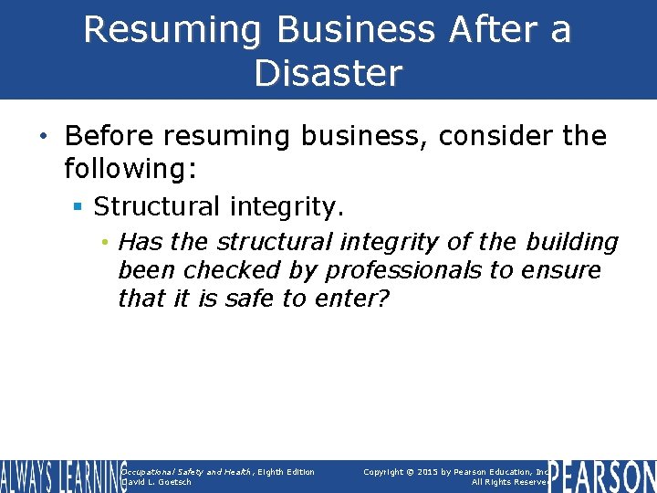 Resuming Business After a Disaster • Before resuming business, consider the following: § Structural