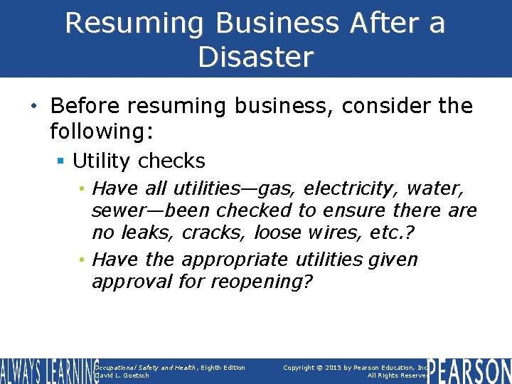 Resuming Business After a Disaster • Before resuming business, consider the following: § Utility