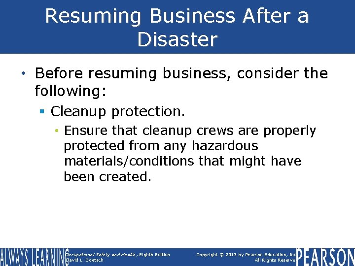 Resuming Business After a Disaster • Before resuming business, consider the following: § Cleanup