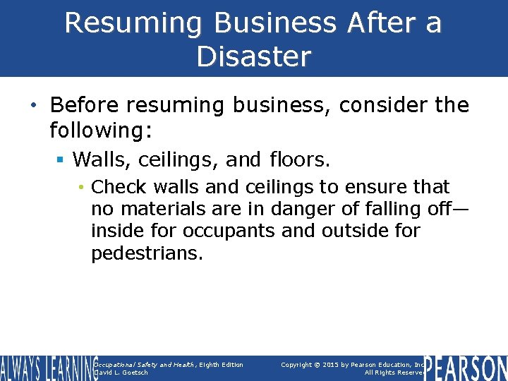 Resuming Business After a Disaster • Before resuming business, consider the following: § Walls,