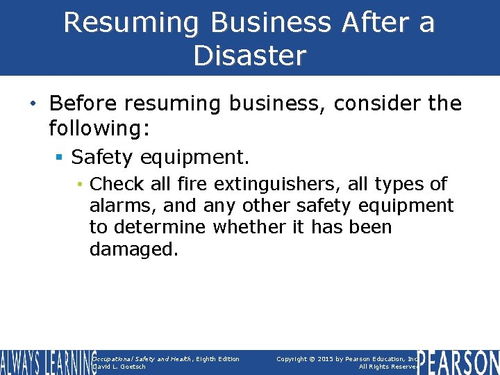 Resuming Business After a Disaster • Before resuming business, consider the following: § Safety