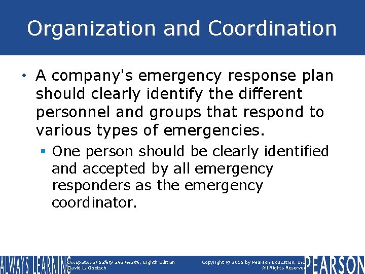 Organization and Coordination • A company's emergency response plan should clearly identify the different