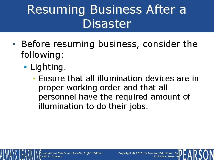 Resuming Business After a Disaster • Before resuming business, consider the following: § Lighting.