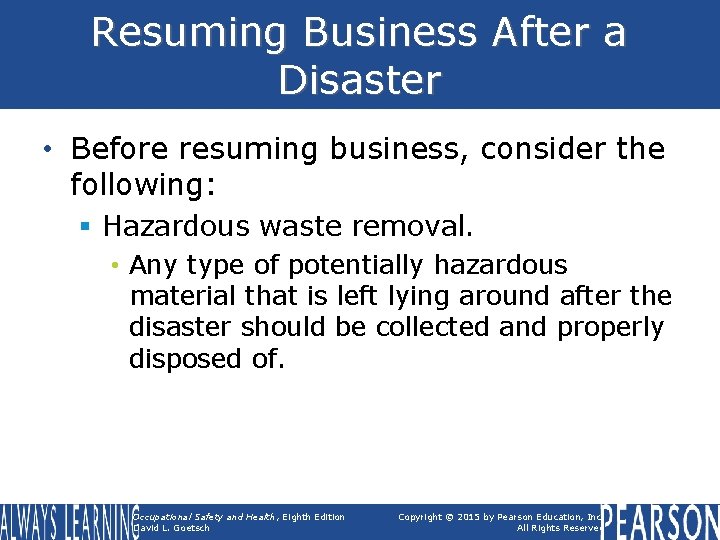 Resuming Business After a Disaster • Before resuming business, consider the following: § Hazardous