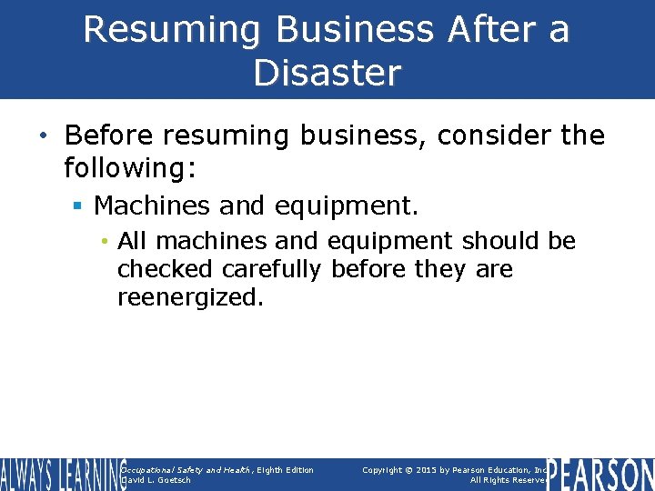 Resuming Business After a Disaster • Before resuming business, consider the following: § Machines