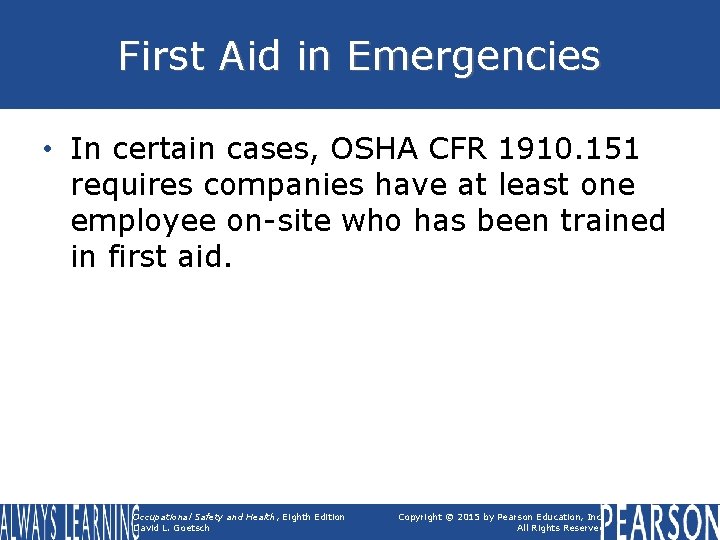 First Aid in Emergencies • In certain cases, OSHA CFR 1910. 151 requires companies