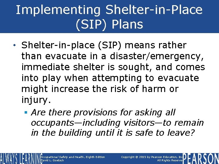 Implementing Shelter-in-Place (SIP) Plans • Shelter-in-place (SIP) means rather than evacuate in a disaster/emergency,