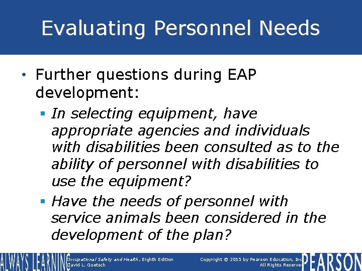 Evaluating Personnel Needs • Further questions during EAP development: § In selecting equipment, have