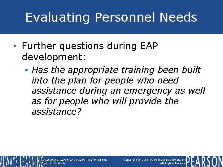 Evaluating Personnel Needs • Further questions during EAP development: § Has the appropriate training