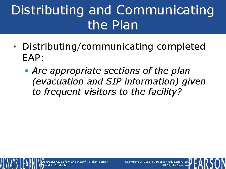 Distributing and Communicating the Plan • Distributing/communicating completed EAP: § Are appropriate sections of