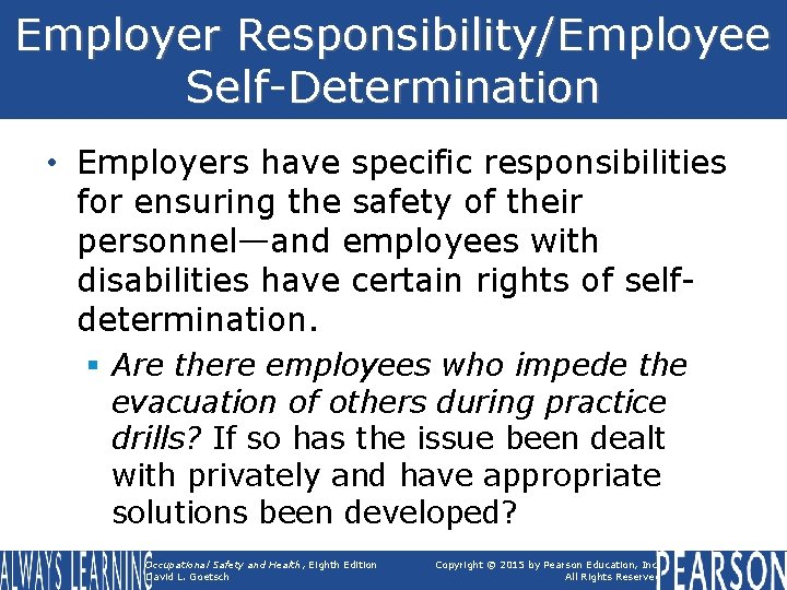 Employer Responsibility/Employee Self-Determination • Employers have specific responsibilities for ensuring the safety of their
