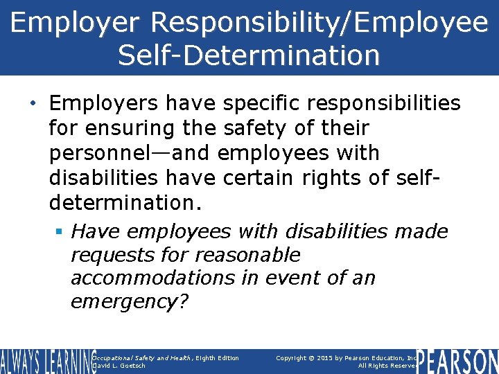 Employer Responsibility/Employee Self-Determination • Employers have specific responsibilities for ensuring the safety of their