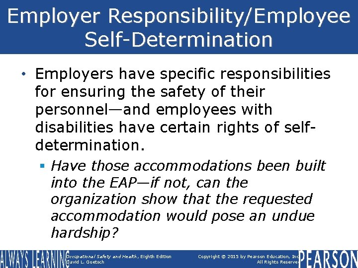 Employer Responsibility/Employee Self-Determination • Employers have specific responsibilities for ensuring the safety of their