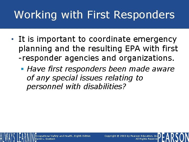 Working with First Responders • It is important to coordinate emergency planning and the