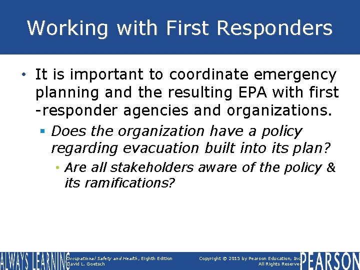 Working with First Responders • It is important to coordinate emergency planning and the