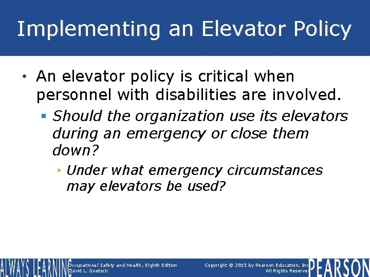 Implementing an Elevator Policy • An elevator policy is critical when personnel with disabilities