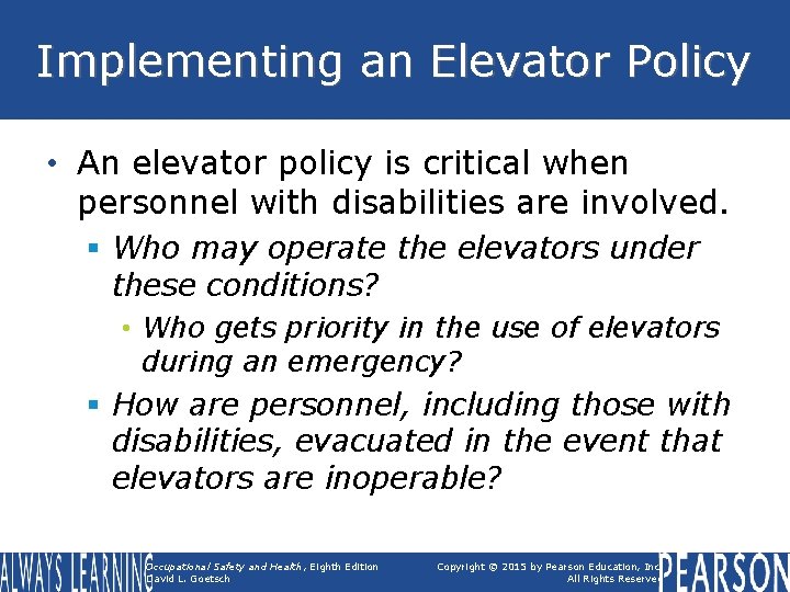 Implementing an Elevator Policy • An elevator policy is critical when personnel with disabilities