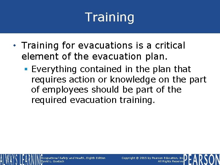 Training • Training for evacuations is a critical element of the evacuation plan. §