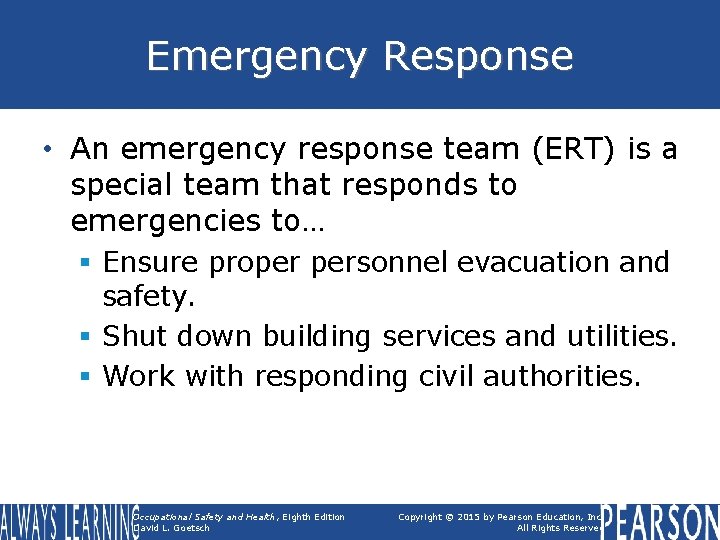 Emergency Response • An emergency response team (ERT) is a special team that responds