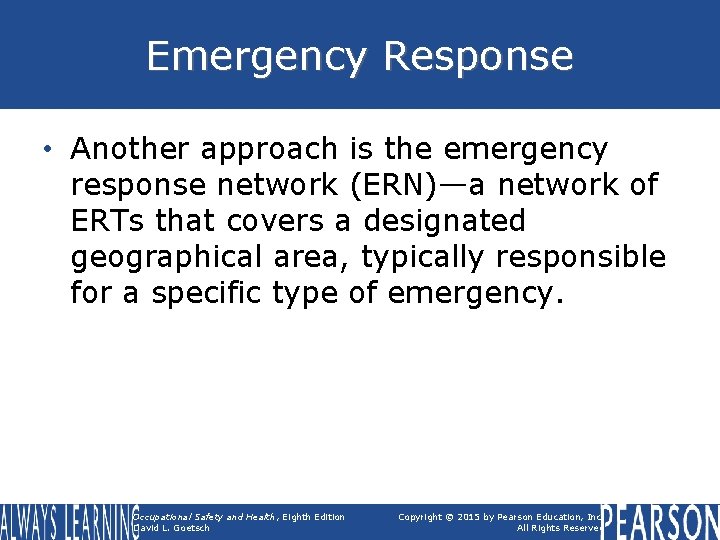 Emergency Response • Another approach is the emergency response network (ERN)—a network of ERTs