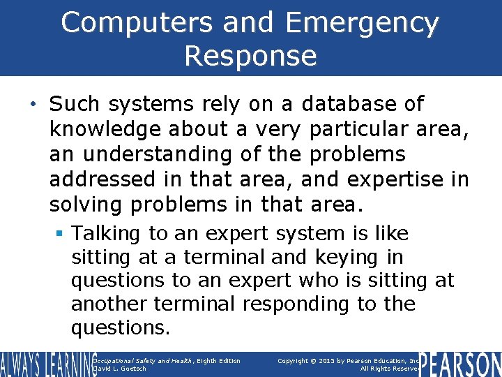 Computers and Emergency Response • Such systems rely on a database of knowledge about
