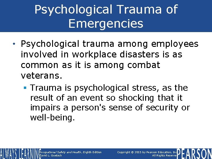 Psychological Trauma of Emergencies • Psychological trauma among employees involved in workplace disasters is