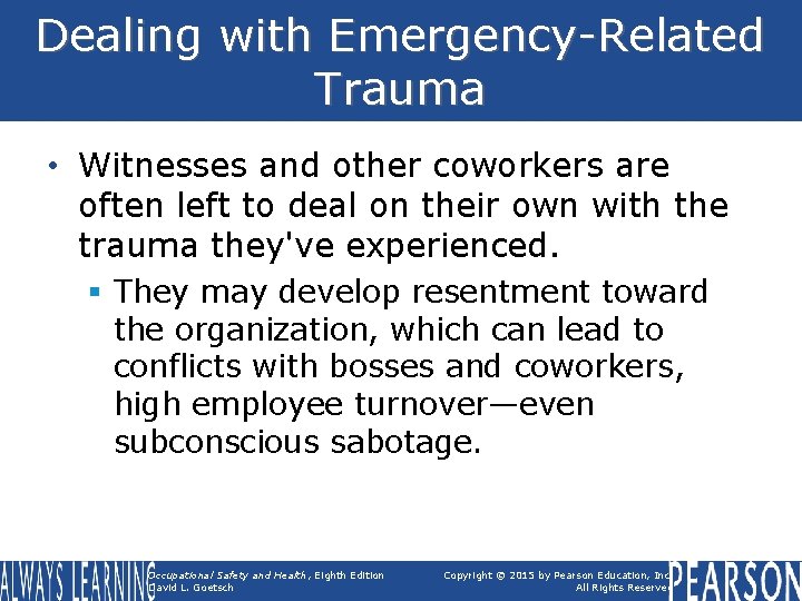 Dealing with Emergency-Related Trauma • Witnesses and other coworkers are often left to deal