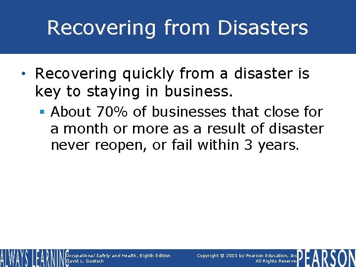 Recovering from Disasters • Recovering quickly from a disaster is key to staying in