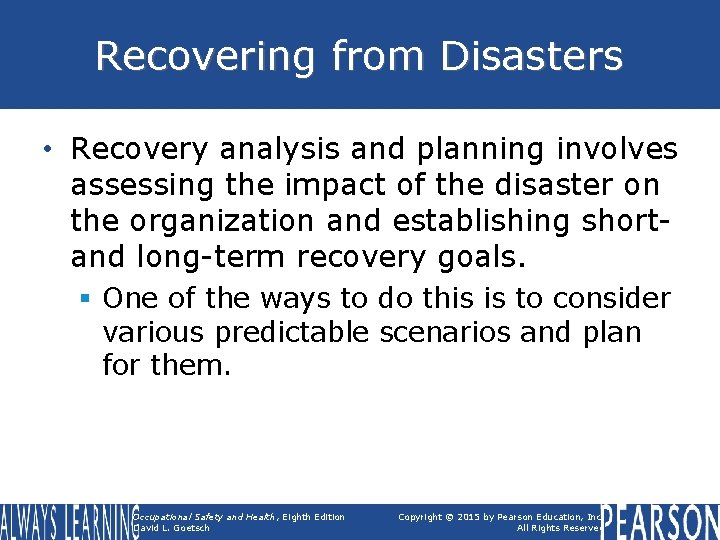 Recovering from Disasters • Recovery analysis and planning involves assessing the impact of the