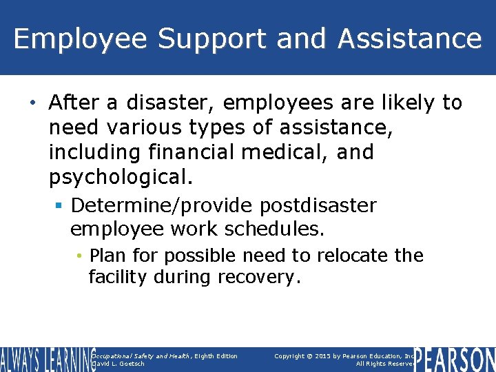 Employee Support and Assistance • After a disaster, employees are likely to need various