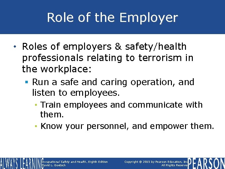Role of the Employer • Roles of employers & safety/health professionals relating to terrorism
