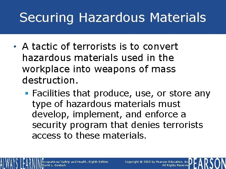 Securing Hazardous Materials • A tactic of terrorists is to convert hazardous materials used