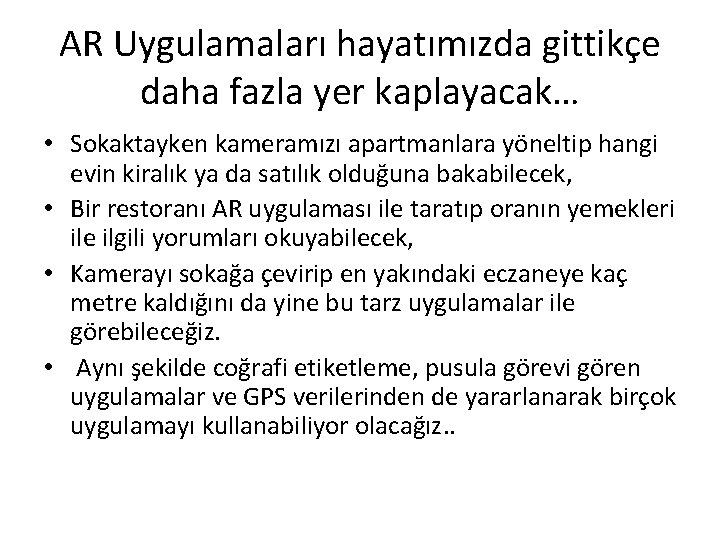 AR Uygulamaları hayatımızda gittikçe daha fazla yer kaplayacak… • Sokaktayken kameramızı apartmanlara yöneltip hangi