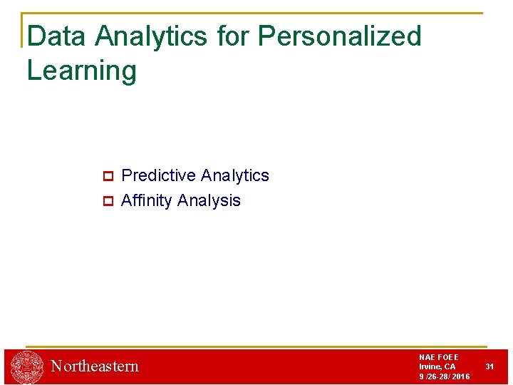 Data Analytics for Personalized Learning Predictive Analytics p Affinity Analysis p Northeastern NAE FOEE