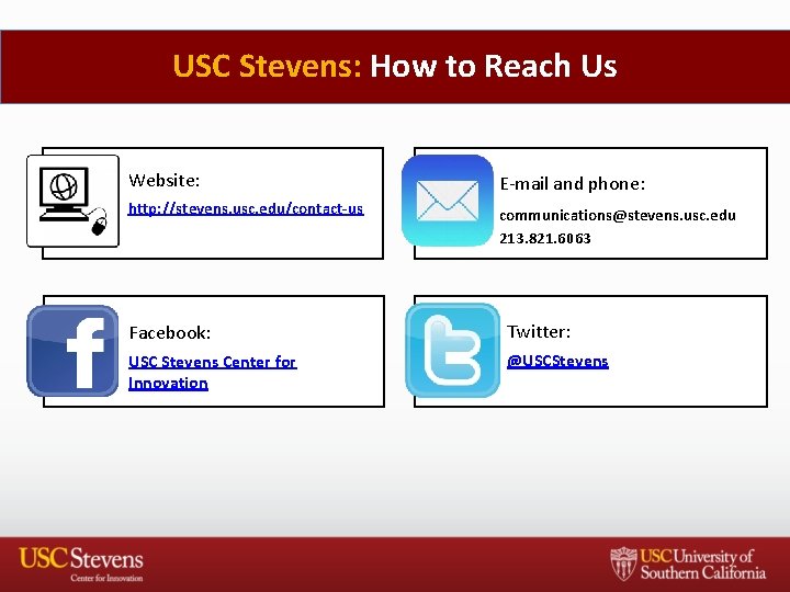 USC Stevens: How to Reach Us Website: E-mail and phone: http: //stevens. usc. edu/contact-us
