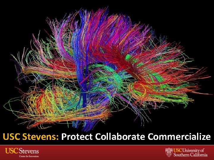 Collaborate Protect Commercialize USC Stevens: Protect Collaborate Commercialize 