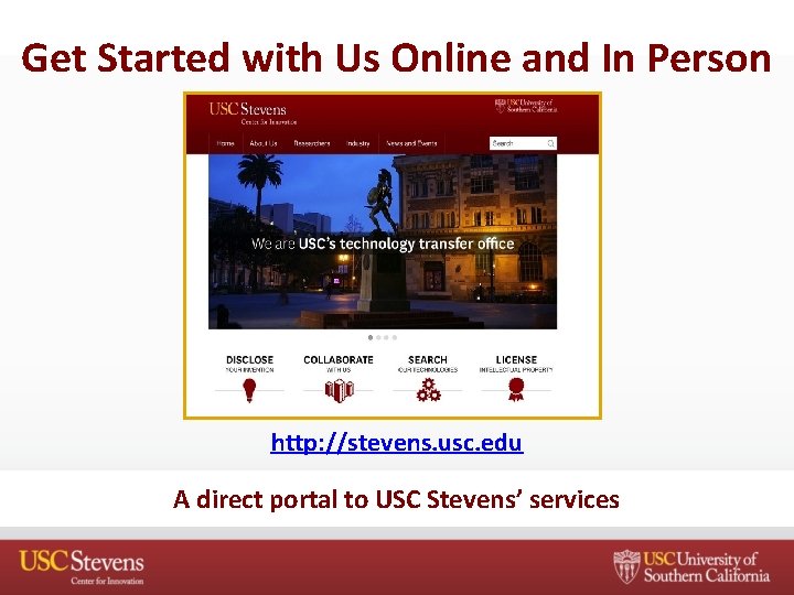 Get Started with Us Online and In Person http: //stevens. usc. edu A direct