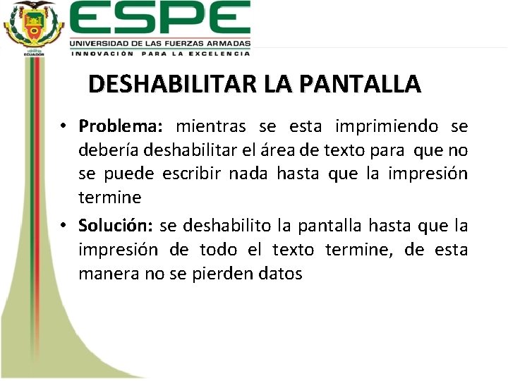 DESHABILITAR LA PANTALLA • Problema: mientras se esta imprimiendo se debería deshabilitar el área