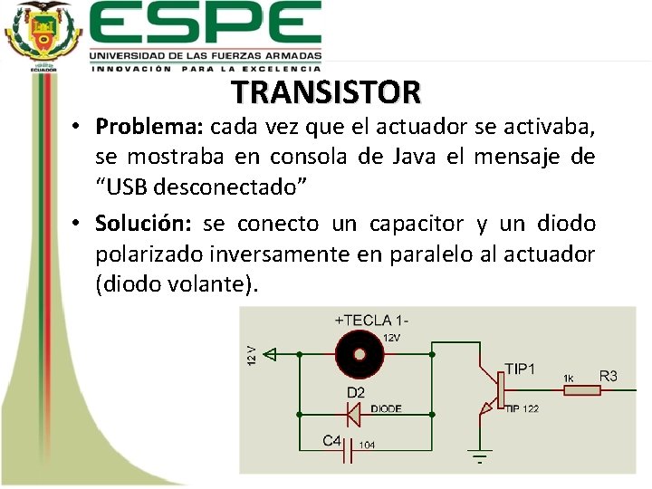 TRANSISTOR • Problema: cada vez que el actuador se activaba, se mostraba en consola