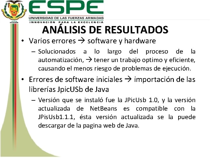 ANÁLISIS DE RESULTADOS • Varios errores software y hardware – Solucionados a lo largo
