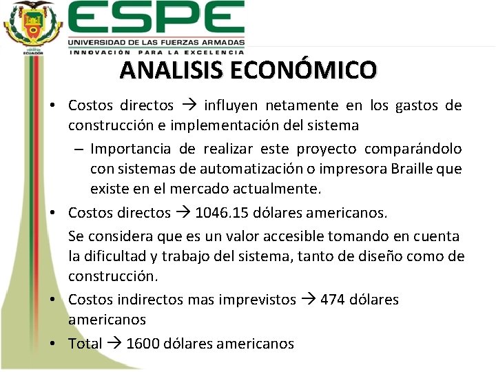ANALISIS ECONÓMICO • Costos directos influyen netamente en los gastos de construcción e implementación