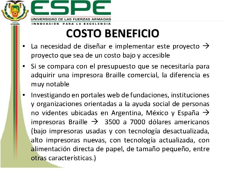 COSTO BENEFICIO • La necesidad de diseñar e implementar este proyecto que sea de