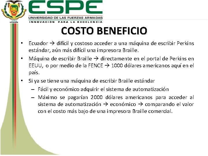 COSTO BENEFICIO • Ecuador difícil y costoso acceder a una máquina de escribir Perkins