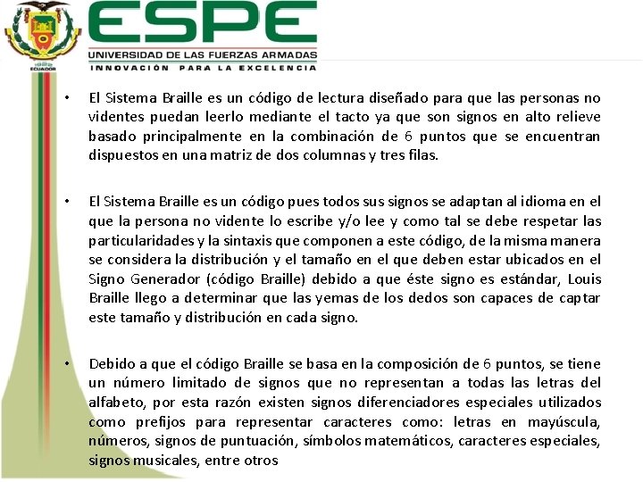  • El Sistema Braille es un código de lectura diseñado para que las