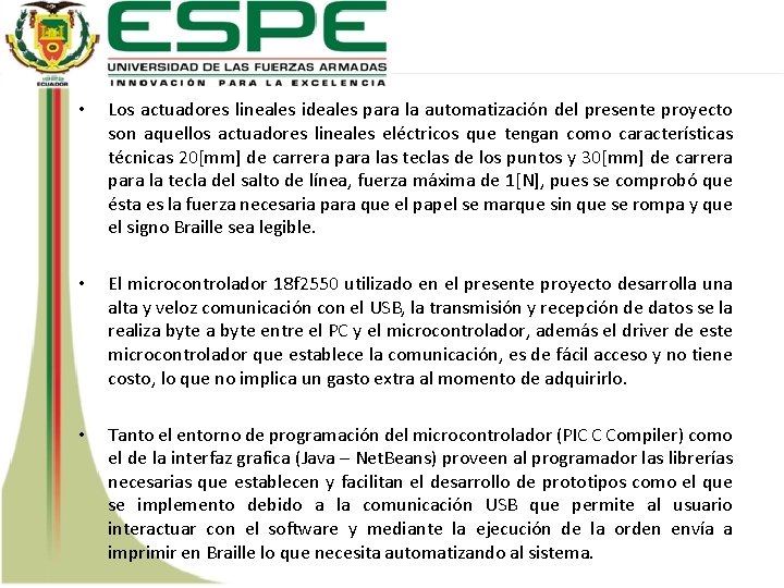  • Los actuadores lineales ideales para la automatización del presente proyecto son aquellos