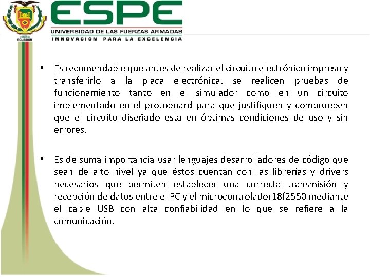  • Es recomendable que antes de realizar el circuito electrónico impreso y transferirlo